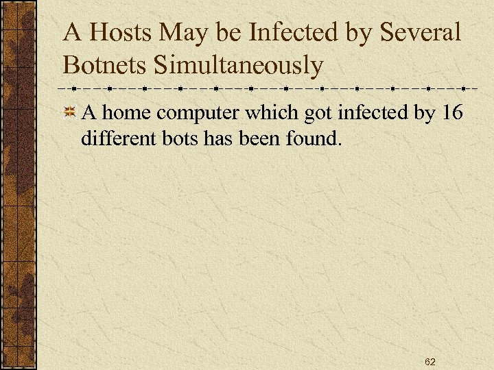 A Hosts May be Infected by Several Botnets Simultaneously A home computer which got