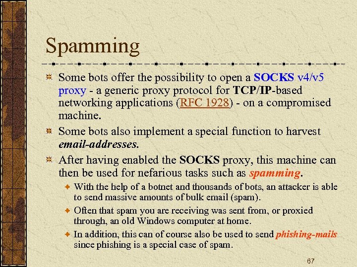 Spamming Some bots offer the possibility to open a SOCKS v 4/v 5 proxy