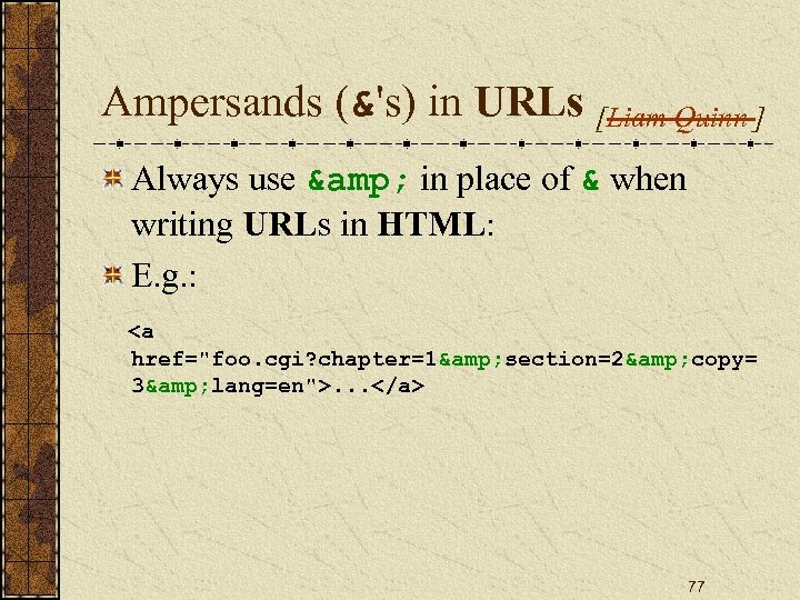 Ampersands (&'s) in URLs [Liam Quinn ] Always use & in place of &