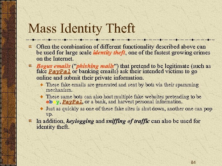 Mass Identity Theft Often the combination of different functionality described above can be used
