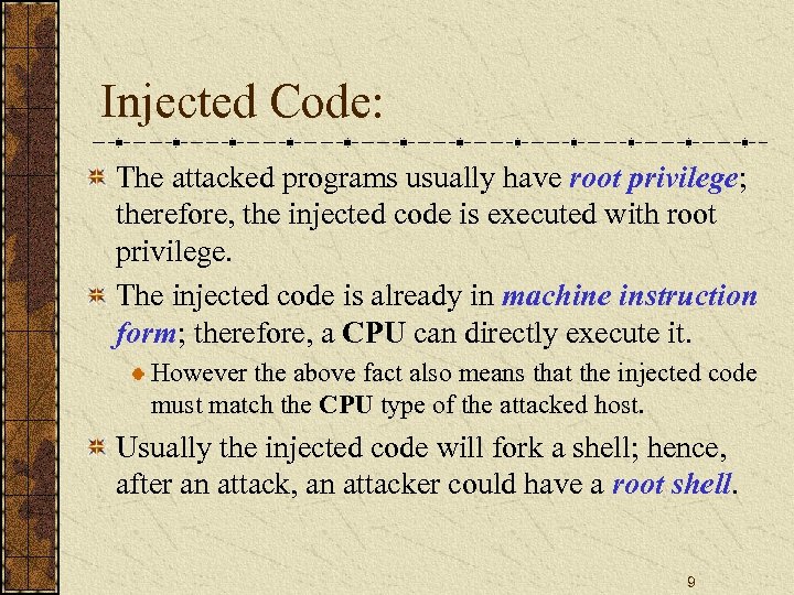 Injected Code: The attacked programs usually have root privilege; therefore, the injected code is