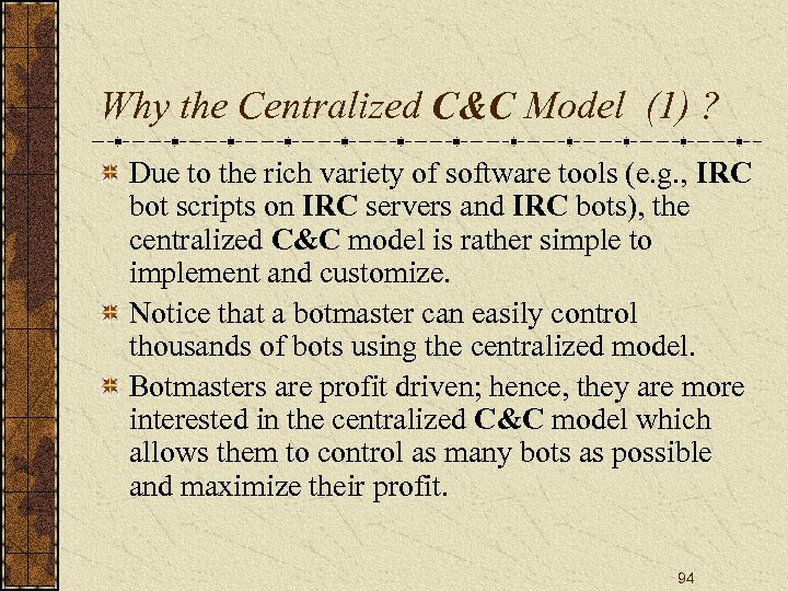 Why the Centralized C&C Model (1) ? Due to the rich variety of software