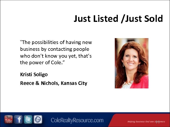 Just Listed /Just Sold “The possibilities of having new business by contacting people who