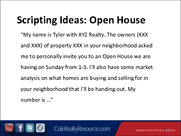 Scripting Ideas: Open House “My name is Tyler with XYZ Realty. The owners (XXX