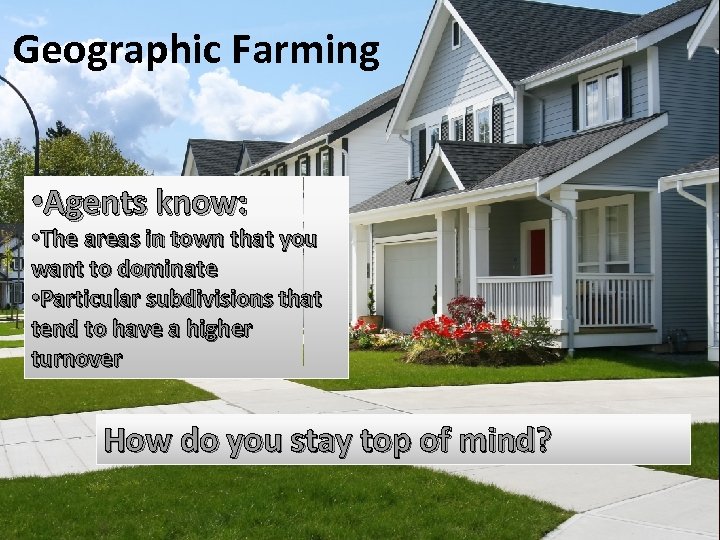 Geographic Farming Session Framework • Powerful, easy to use tool • Agents know: •