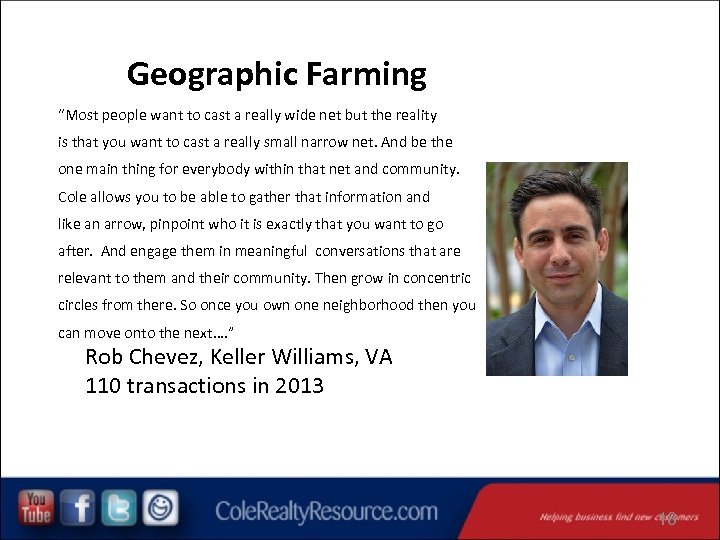 Geographic Farming “Most people want to cast a really wide net but the reality