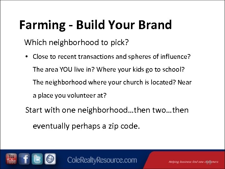 Farming - Build Your Brand Which neighborhood to pick? • Close to recent transactions