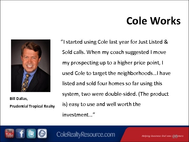 Cole Works “I started using Cole last year for Just Listed & Sold calls.