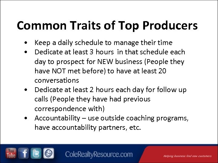 Common Traits of Top Producers • Keep a daily schedule to manage their time