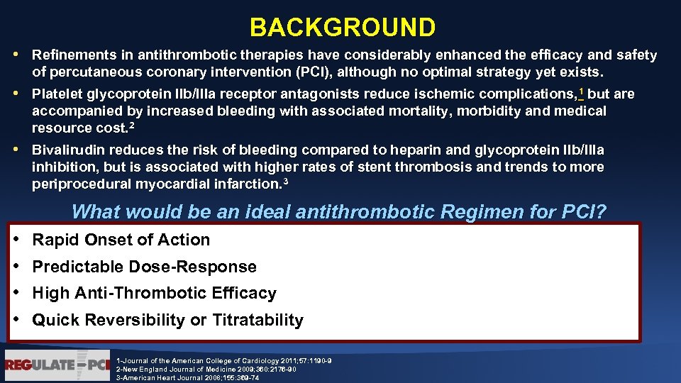 BACKGROUND • Refinements in antithrombotic therapies have considerably enhanced the efficacy and safety of