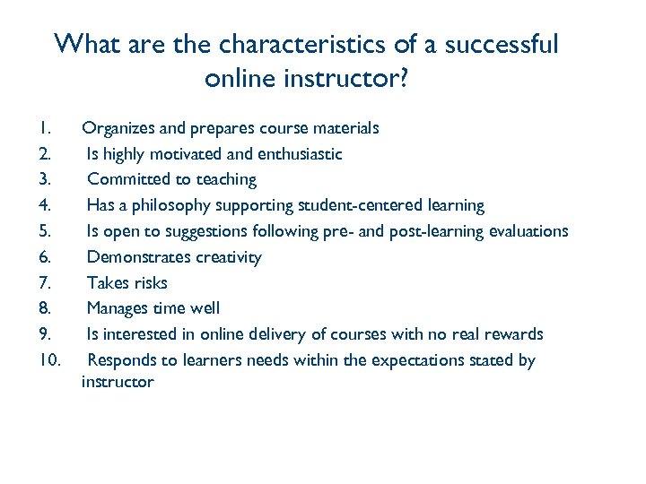 What are the characteristics of a successful online instructor? 1. 2. 3. 4. 5.