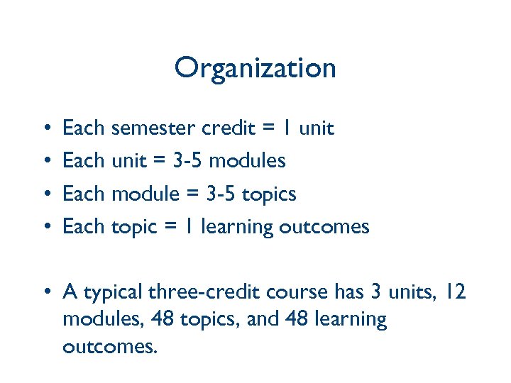 Organization • • Each semester credit = 1 unit Each unit = 3 -5