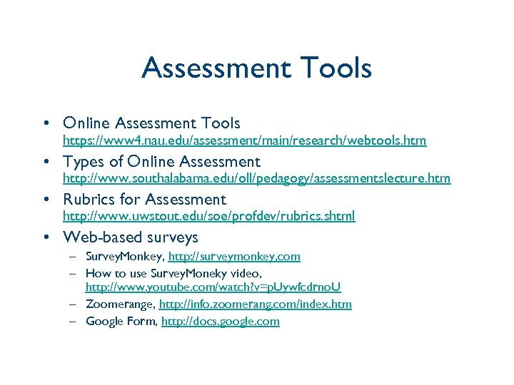 Assessment Tools • Online Assessment Tools https: //www 4. nau. edu/assessment/main/research/webtools. htm • Types