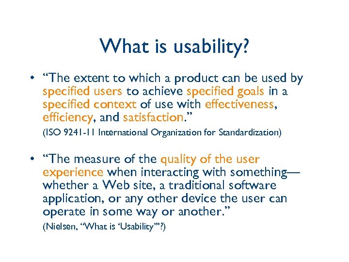 What is usability? • “The extent to which a product can be used by