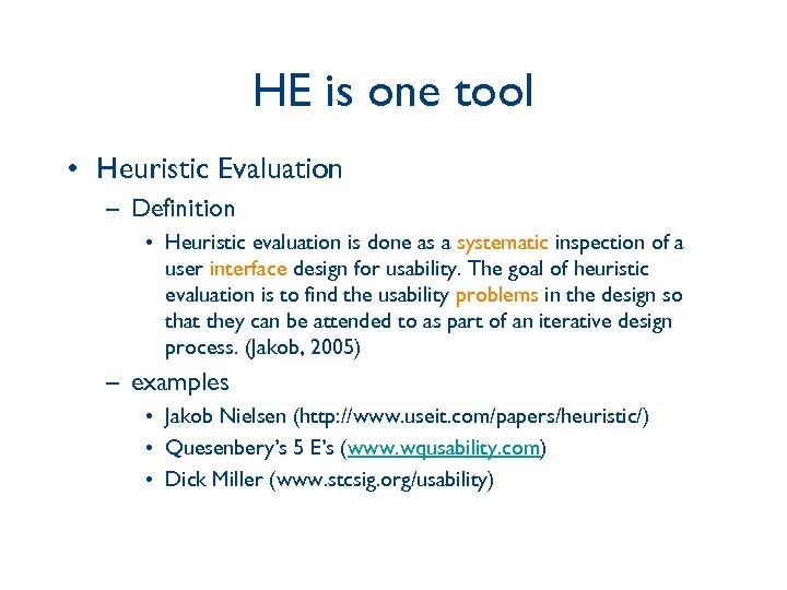 HE is one tool • Heuristic Evaluation – Definition • Heuristic evaluation is done