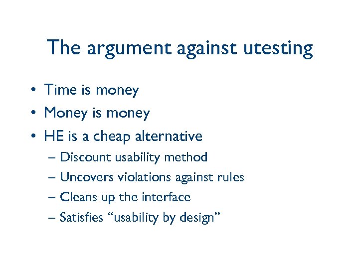 The argument against utesting • Time is money • Money is money • HE