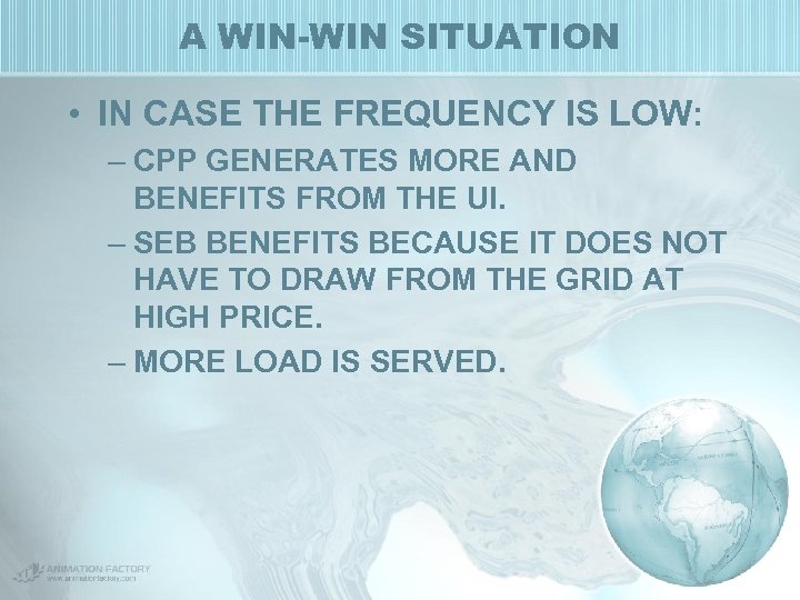 A WIN-WIN SITUATION • IN CASE THE FREQUENCY IS LOW: – CPP GENERATES MORE