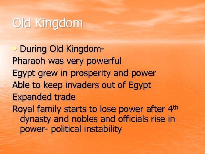 Old Kingdom • During Old Kingdom. Pharaoh was very powerful Egypt grew in prosperity