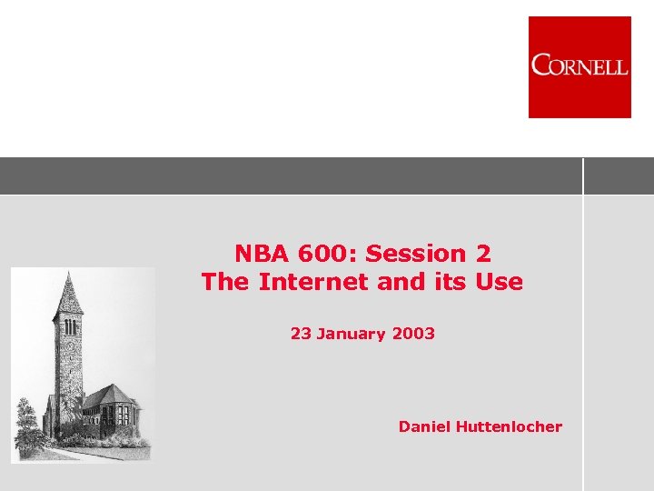 NBA 600: Session 2 The Internet and its Use 23 January 2003 Daniel Huttenlocher