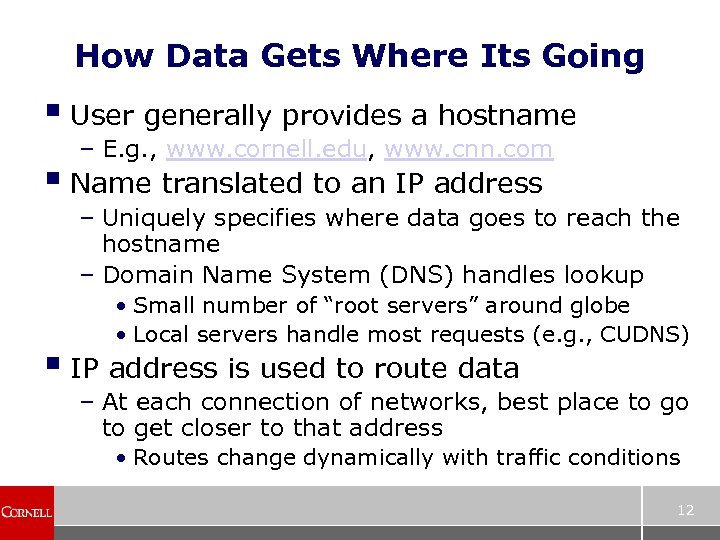 How Data Gets Where Its Going § User generally provides a hostname – E.