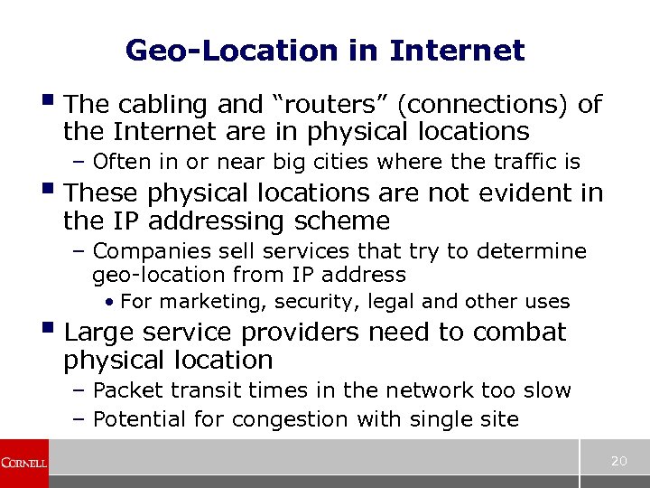 Geo-Location in Internet § The cabling and “routers” (connections) of the Internet are in