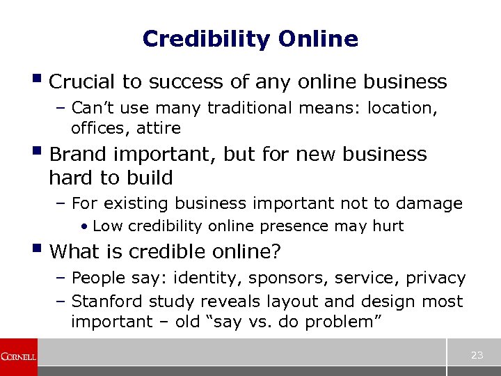 Credibility Online § Crucial to success of any online business – Can’t use many