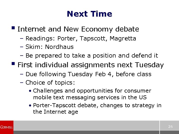 Next Time § Internet and New Economy debate – Readings: Porter, Tapscott, Magretta –