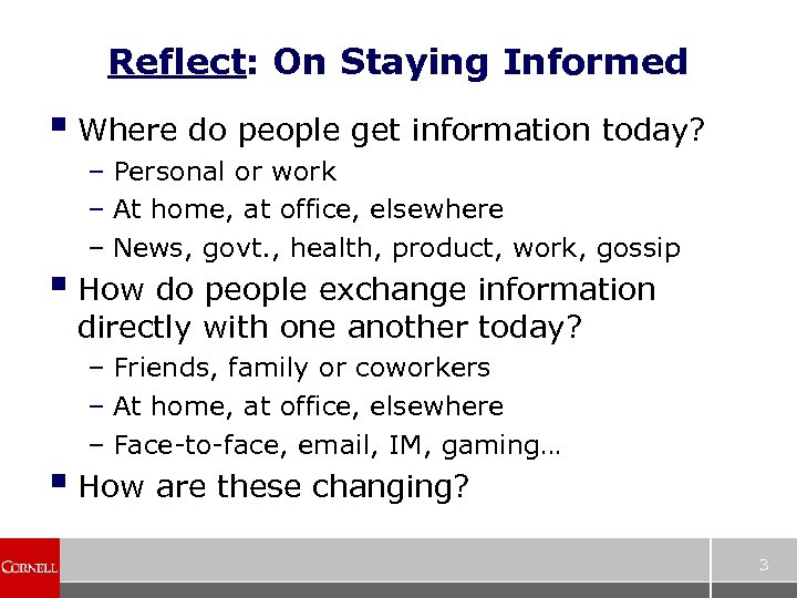 Reflect: On Staying Informed § Where do people get information today? – Personal or