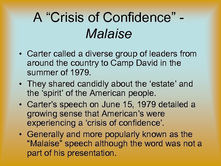 A “Crisis of Confidence” Malaise • Carter called a diverse group of leaders from