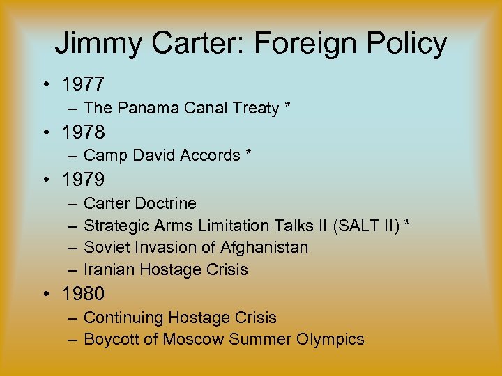 Jimmy Carter: Foreign Policy • 1977 – The Panama Canal Treaty * • 1978