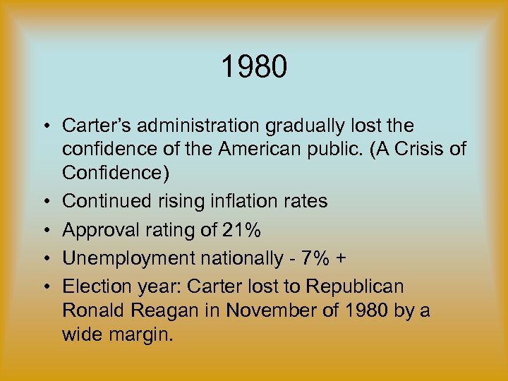 1980 • Carter’s administration gradually lost the confidence of the American public. (A Crisis