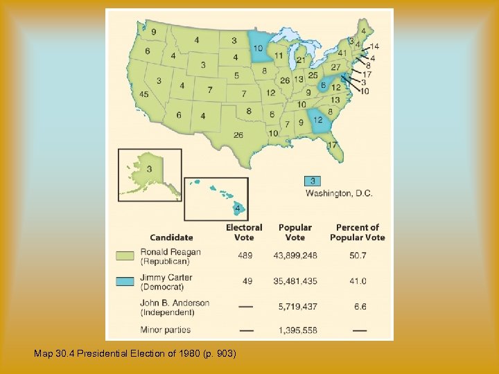 Map 30. 4 Presidential Election of 1980 (p. 903) 