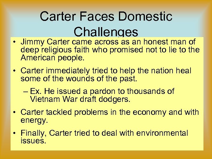 Carter Faces Domestic Challenges • Jimmy Carter came across as an honest man of