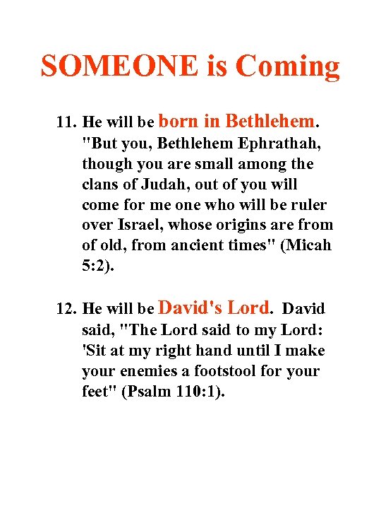 SOMEONE is Coming 11. He will be born in Bethlehem. "But you, Bethlehem Ephrathah,