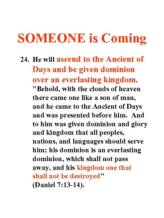 SOMEONE is Coming 24. He will ascend to the Ancient of Days and be