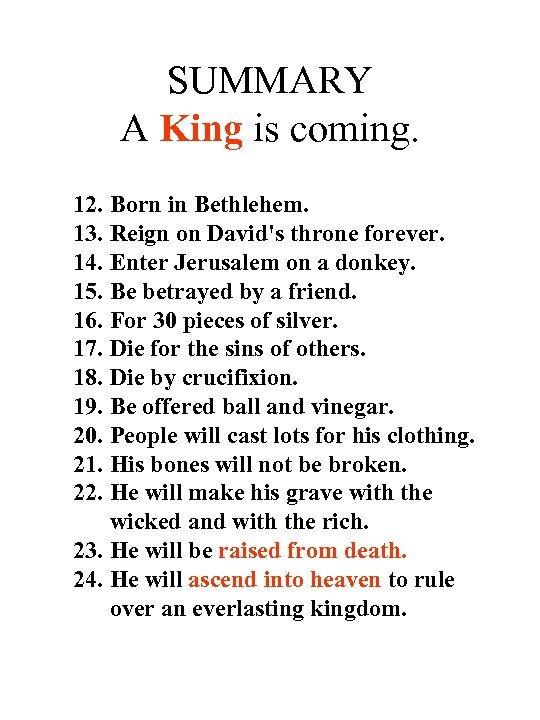 SUMMARY A King is coming. 12. Born in Bethlehem. 13. Reign on David's throne