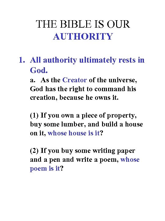 THE BIBLE IS OUR AUTHORITY 1. All authority ultimately rests in God. a. As