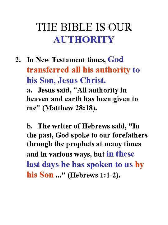 THE BIBLE IS OUR AUTHORITY 2. In New Testament times, God transferred all his