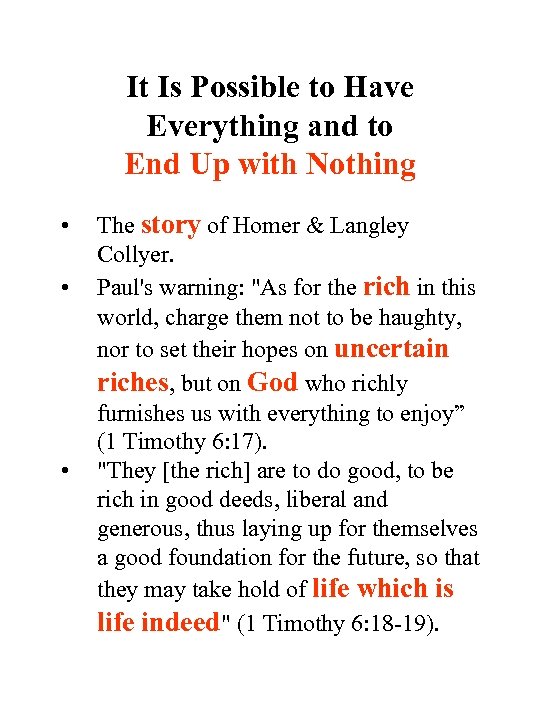 It Is Possible to Have Everything and to End Up with Nothing • •