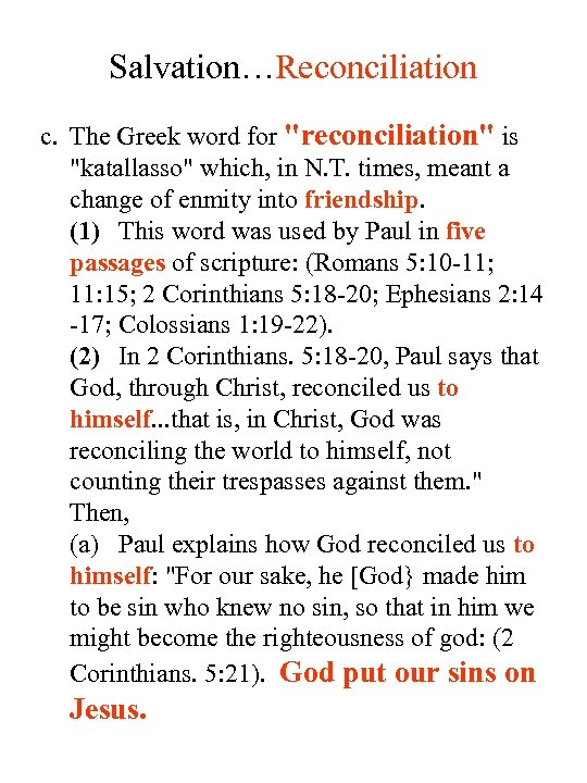 Salvation…Reconciliation c. The Greek word for "reconciliation" is "katallasso" which, in N. T. times,