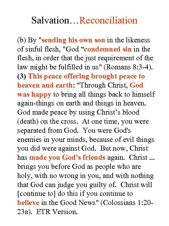 Salvation…Reconciliation (b) By "sending his own son in the likeness of sinful flesh, "God