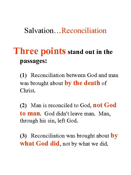 Salvation…Reconciliation Three points stand out in the passages: (1) Reconciliation between God and man