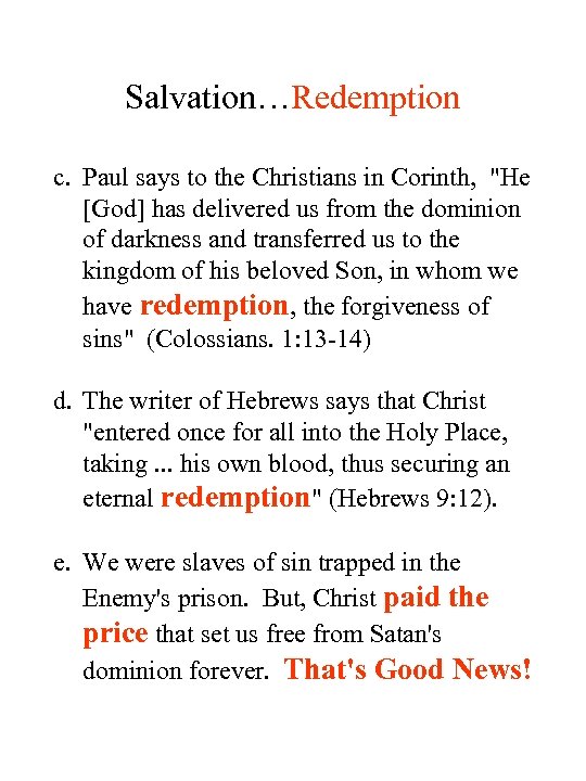 Salvation…Redemption c. Paul says to the Christians in Corinth, "He [God] has delivered us
