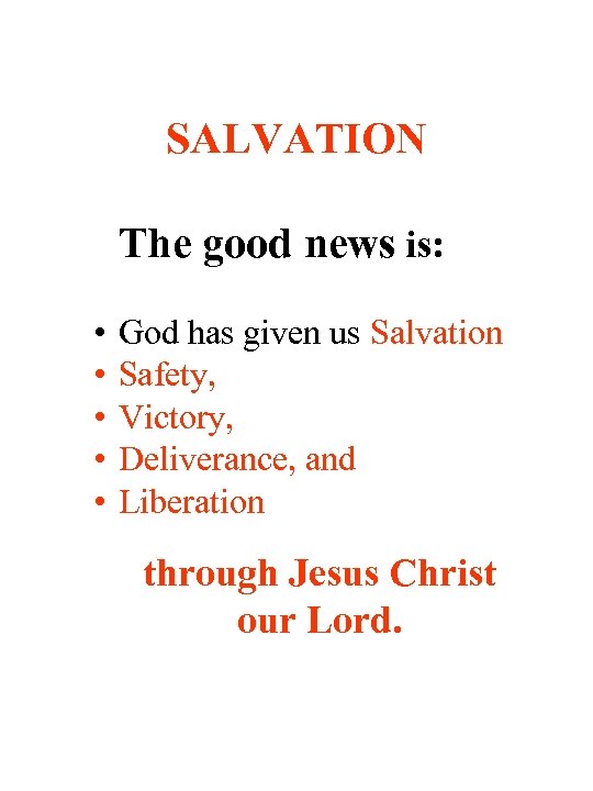 SALVATION The good news is: • • • God has given us Salvation Safety,