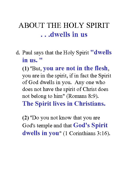 ABOUT THE HOLY SPIRIT. . . dwells in us d. Paul says that the