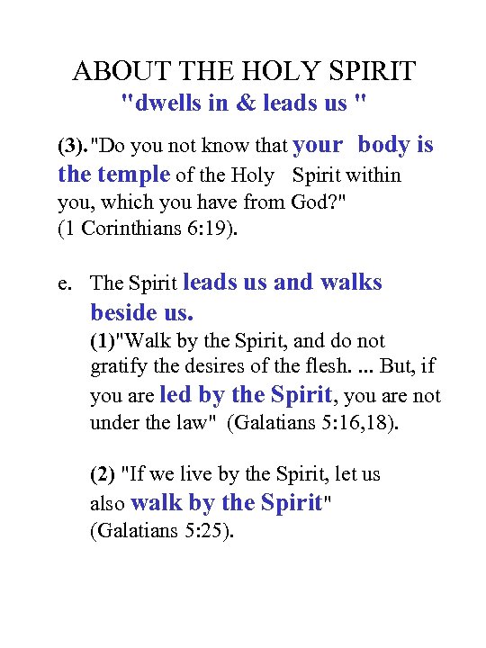 ABOUT THE HOLY SPIRIT "dwells in & leads us " (3). "Do you not