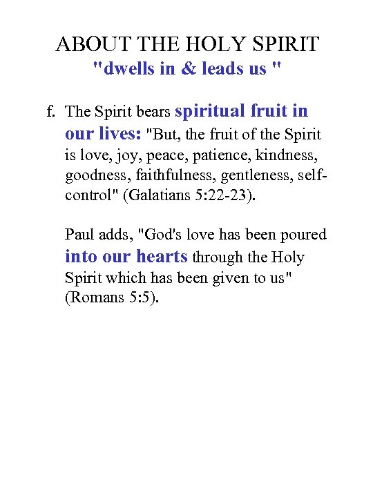 ABOUT THE HOLY SPIRIT "dwells in & leads us " f. The Spirit bears