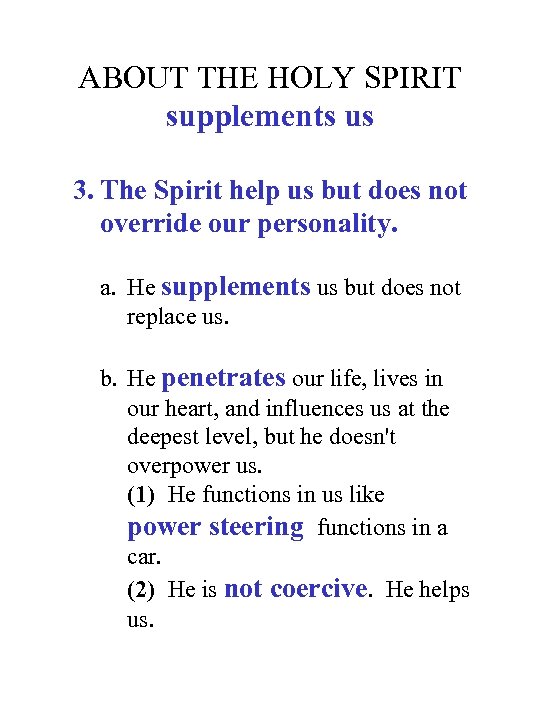 ABOUT THE HOLY SPIRIT supplements us 3. The Spirit help us but does not