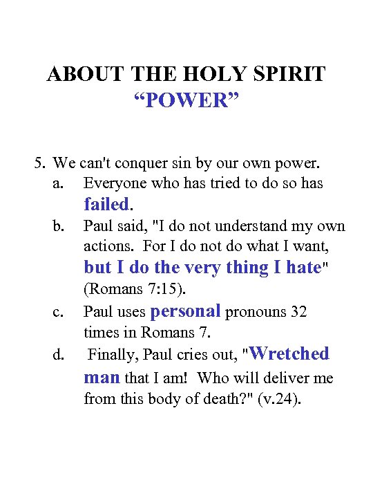 ABOUT THE HOLY SPIRIT “POWER” 5. We can't conquer sin by our own power.