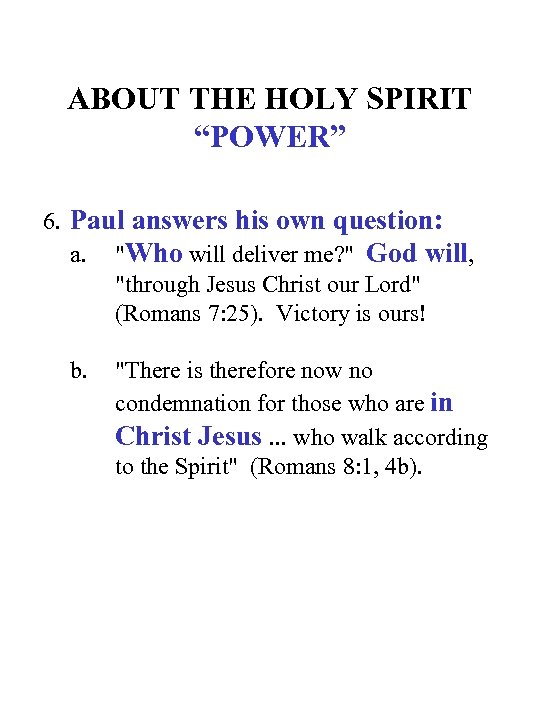ABOUT THE HOLY SPIRIT “POWER” 6. Paul answers his own question: a. "Who will